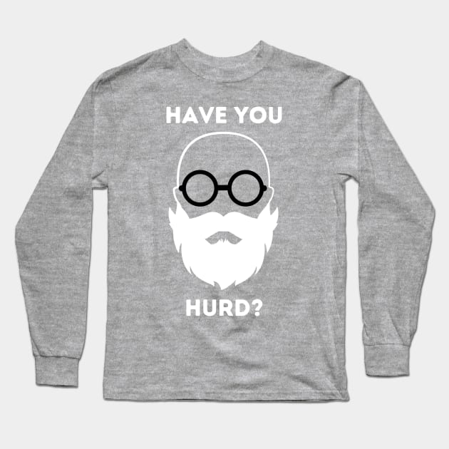 Have you Hurd? Long Sleeve T-Shirt by The Convergence Enigma